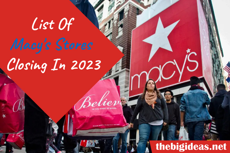 List of Macy's Stores Closing In 2023 A Comprehensive Guide